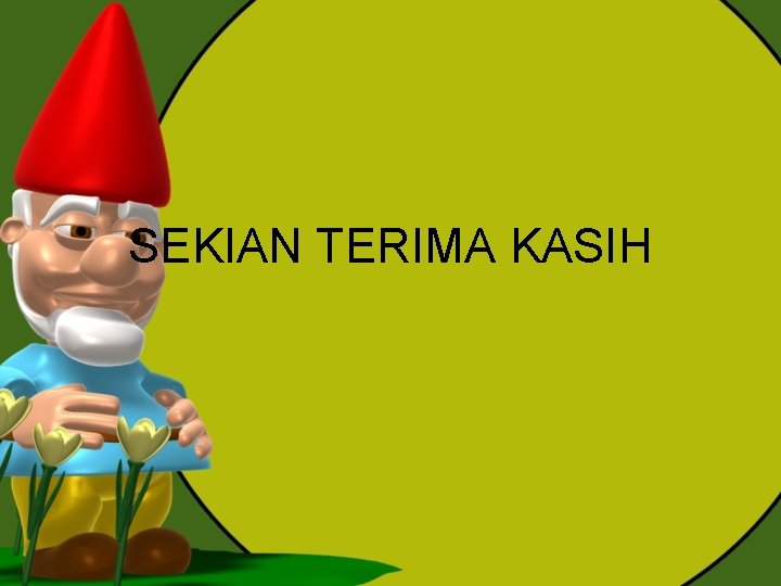 SEKIAN TERIMA KASIH SEKIAN TERIMA KASIH
