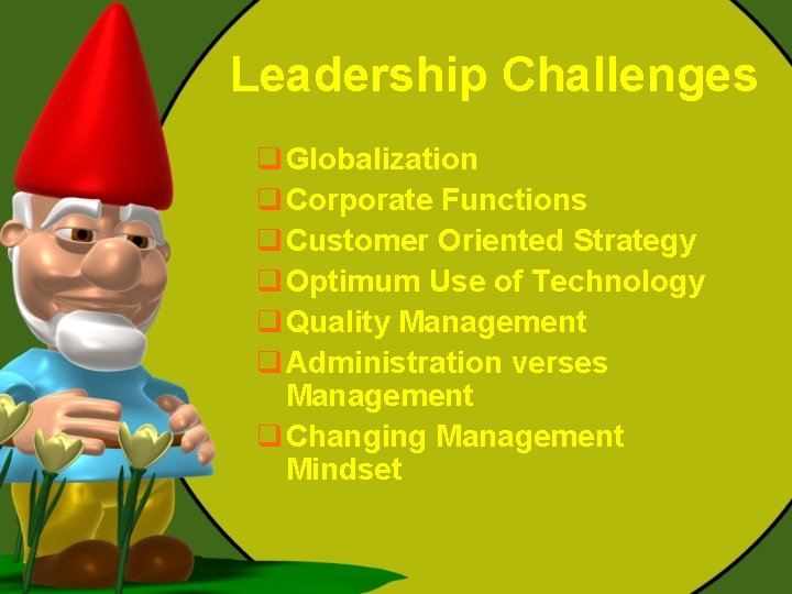 Leadership Challenges q Globalization q Corporate Functions q Customer Oriented Strategy q Optimum Use Leadership Challenges q Globalization q Corporate Functions q Customer Oriented Strategy q Optimum Use