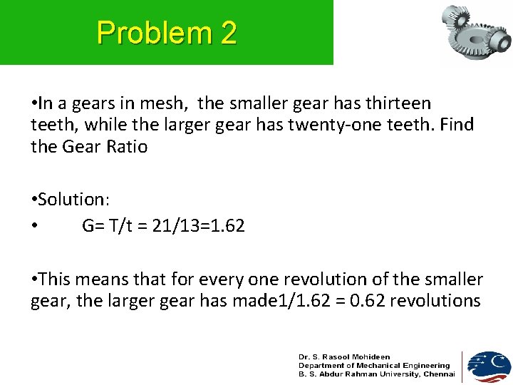 Problem 2 • In a gears in mesh, the smaller gear has thirteen teeth, Problem 2 • In a gears in mesh, the smaller gear has thirteen teeth,