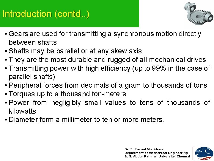 Introduction (contd. . ) • Gears are used for transmitting a synchronous motion directly Introduction (contd. . ) • Gears are used for transmitting a synchronous motion directly
