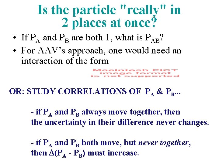 Is the particle "really" in 2 places at once? • If PA and PB