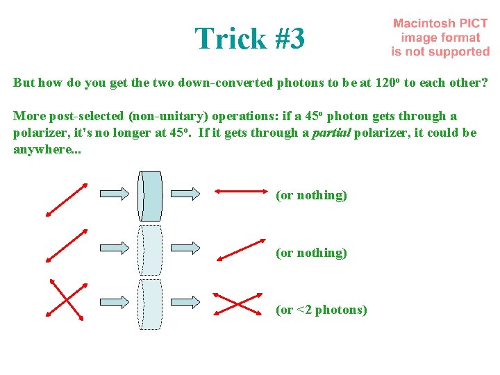 Trick #3 But how do you get the two down-converted photons to be at