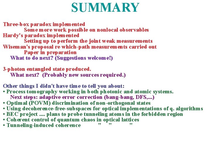 SUMMARY Three-box paradox implemented Some more work possible on nonlocal observables Hardy's paradox implemented