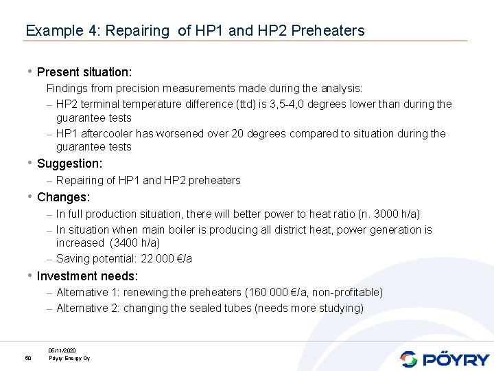Example 4: Repairing of HP 1 and HP 2 Preheaters • Present situation: Findings