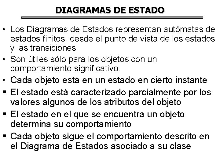 DIAGRAMAS DE ESTADO • Los Diagramas de Estados representan autómatas de estados finitos, desde DIAGRAMAS DE ESTADO • Los Diagramas de Estados representan autómatas de estados finitos, desde