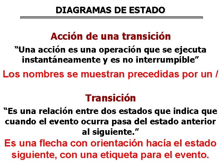 DIAGRAMAS DE ESTADO Acción de una transición “Una acción es una operación que se DIAGRAMAS DE ESTADO Acción de una transición “Una acción es una operación que se