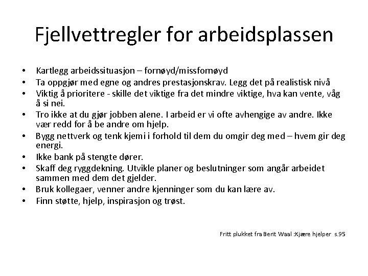 Fjellvettregler for arbeidsplassen • • • Kartlegg arbeidssituasjon – fornøyd/missfornøyd Ta oppgjør med egne