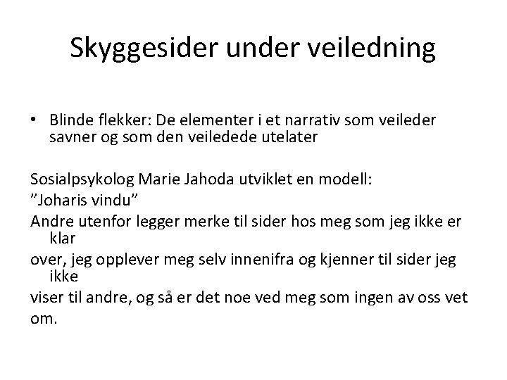 Skyggesider under veiledning • Blinde flekker: De elementer i et narrativ som veileder savner