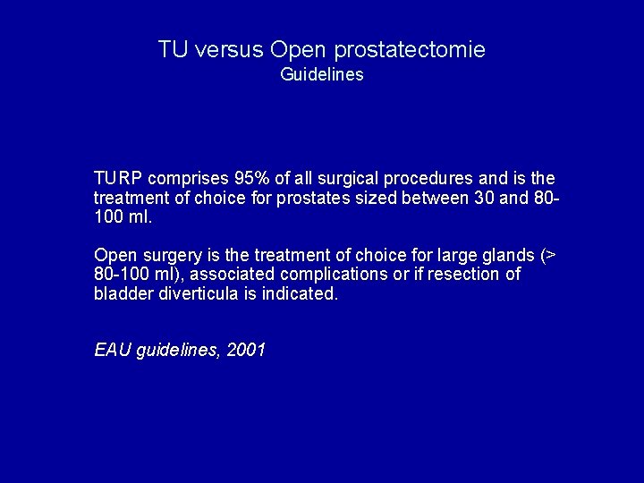 TU versus Open prostatectomie Guidelines TURP comprises 95% of all surgical procedures and is
