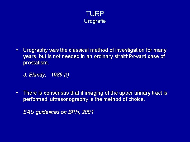 TURP Urografie • Urography was the classical method of investigation for many years, but