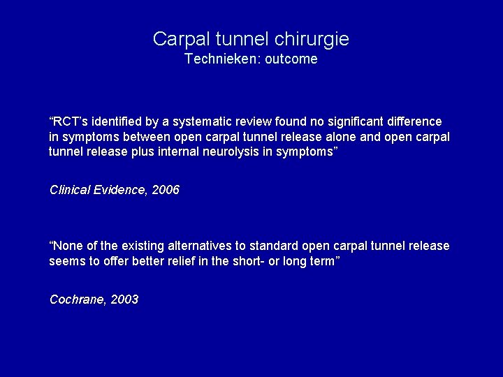 Carpal tunnel chirurgie Technieken: outcome “RCT’s identified by a systematic review found no significant