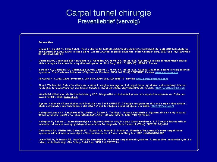 Carpal tunnel chirurgie Preventiebrief (vervolg) Referenties • Chapell R, Coates V, Turkelson C. Poor