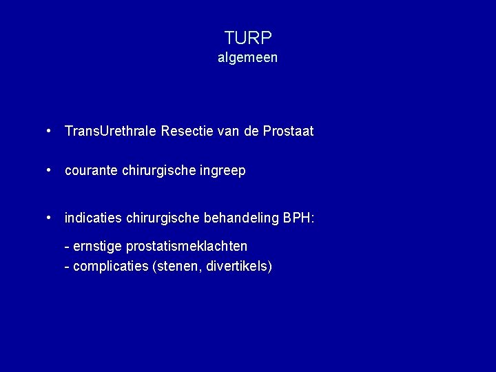 TURP algemeen • Trans. Urethrale Resectie van de Prostaat • courante chirurgische ingreep •
