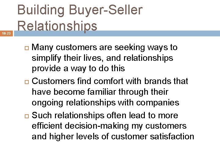 10 -23 Building Buyer-Seller Relationships Many customers are seeking ways to simplify their lives,
