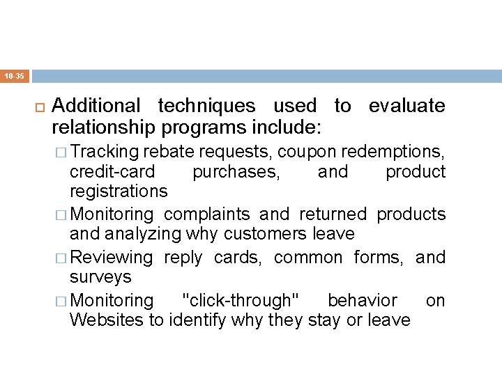 10 -35 Additional techniques used to evaluate relationship programs include: � Tracking rebate requests,