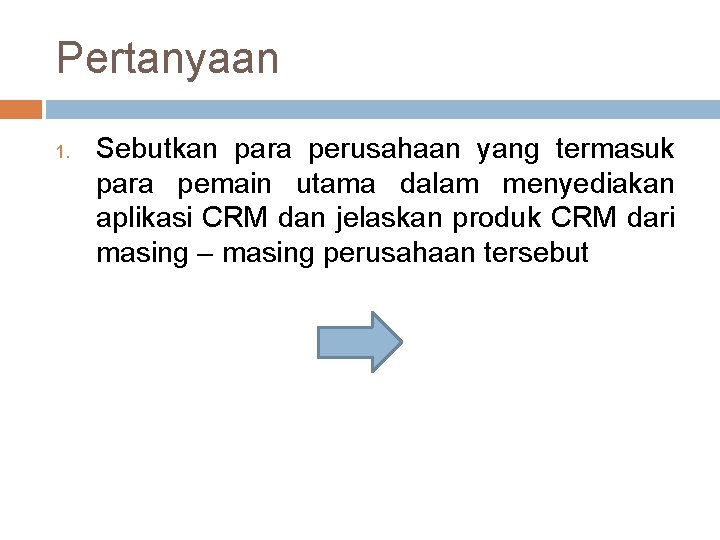 Pertanyaan 1. Sebutkan para perusahaan yang termasuk para pemain utama dalam menyediakan aplikasi CRM