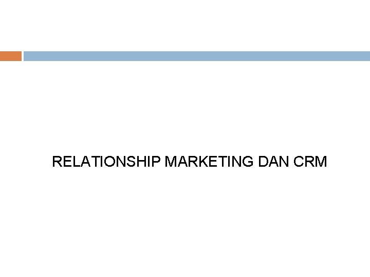 RELATIONSHIP MARKETING DAN CRM 