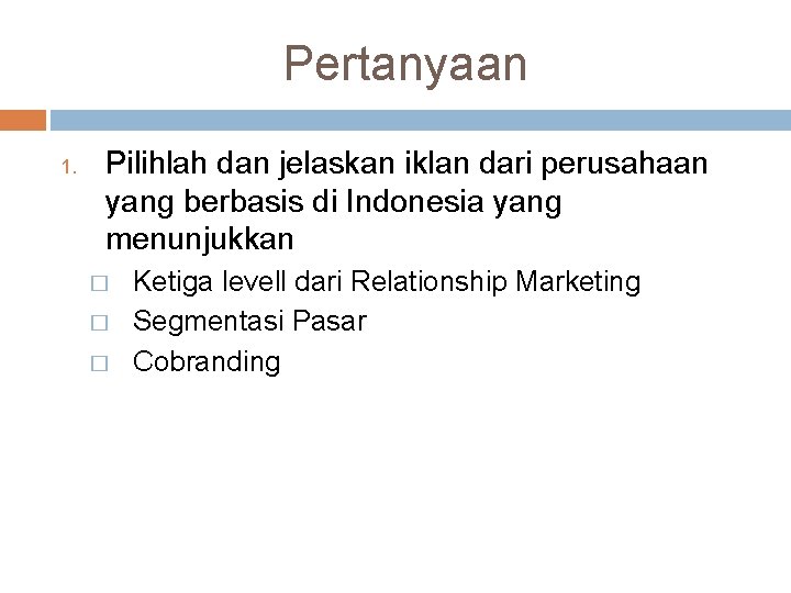 Pertanyaan 1. Pilihlah dan jelaskan iklan dari perusahaan yang berbasis di Indonesia yang menunjukkan