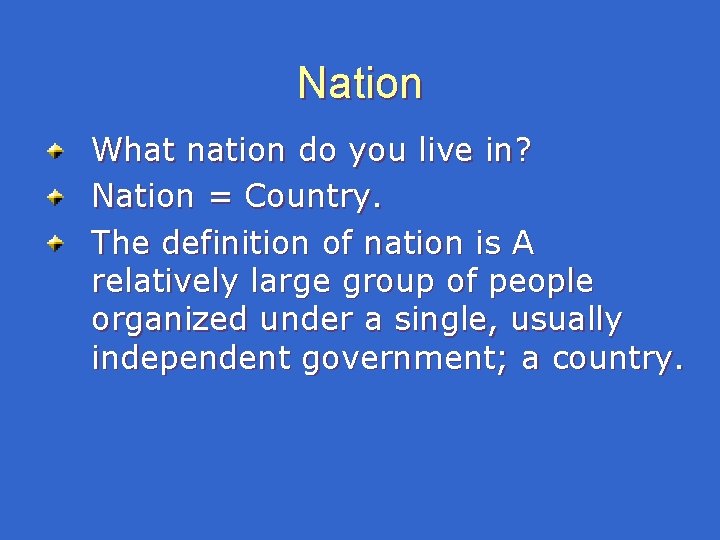 Nation What nation do you live in? Nation = Country. The definition of nation Nation What nation do you live in? Nation = Country. The definition of nation