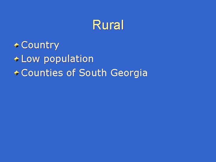 Rural Country Low population Counties of South Georgia Rural Country Low population Counties of South Georgia