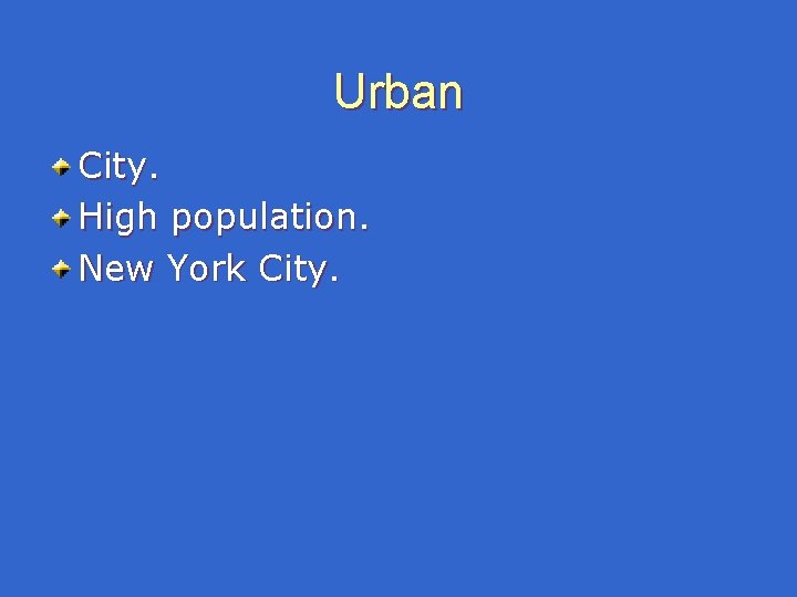 Urban City. High population. New York City. Urban City. High population. New York City.