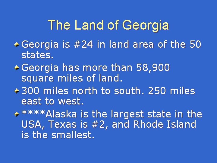 The Land of Georgia is #24 in land area of the 50 states. Georgia The Land of Georgia is #24 in land area of the 50 states. Georgia