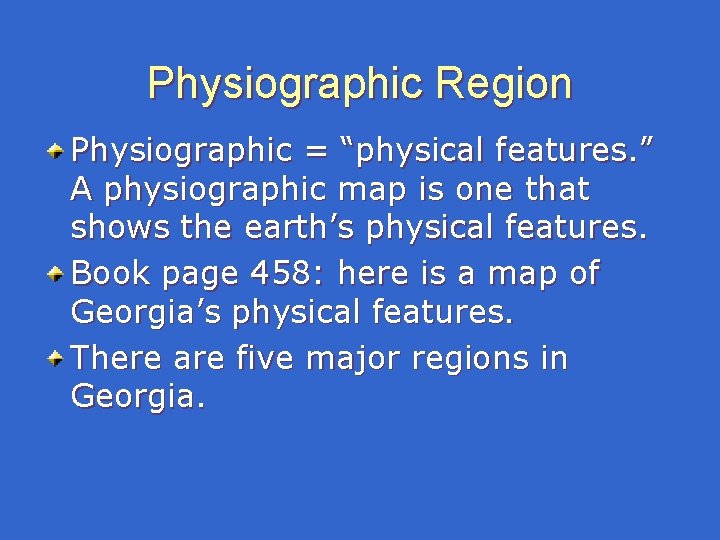 Physiographic Region Physiographic = “physical features. ” A physiographic map is one that shows Physiographic Region Physiographic = “physical features. ” A physiographic map is one that shows