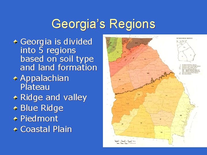 Georgia’s Regions Georgia is divided into 5 regions based on soil type and land Georgia’s Regions Georgia is divided into 5 regions based on soil type and land