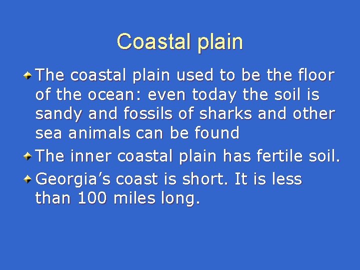 Coastal plain The coastal plain used to be the floor of the ocean: even Coastal plain The coastal plain used to be the floor of the ocean: even