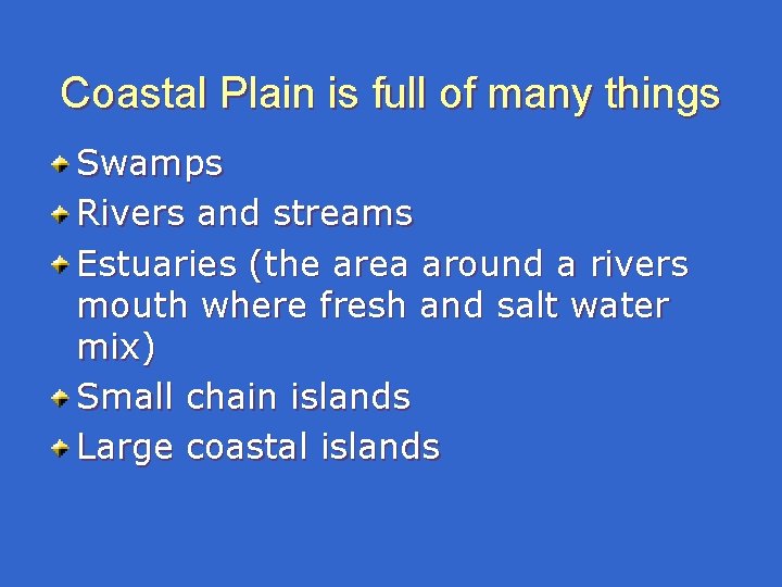 Coastal Plain is full of many things Swamps Rivers and streams Estuaries (the area Coastal Plain is full of many things Swamps Rivers and streams Estuaries (the area