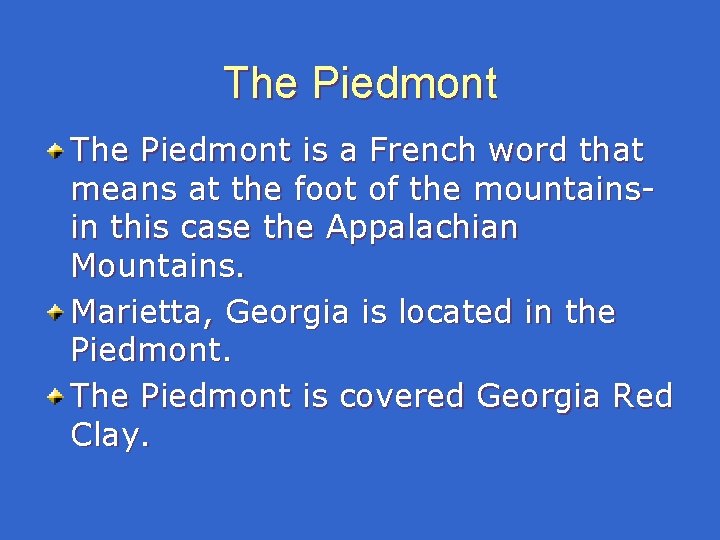 The Piedmont is a French word that means at the foot of the mountainsin The Piedmont is a French word that means at the foot of the mountainsin