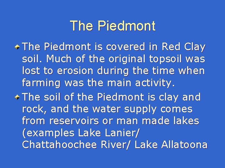 The Piedmont is covered in Red Clay soil. Much of the original topsoil was The Piedmont is covered in Red Clay soil. Much of the original topsoil was