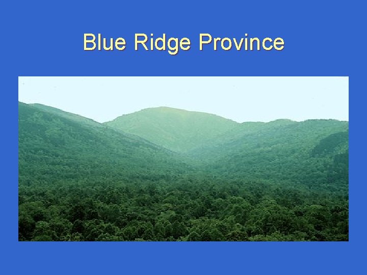 Blue Ridge Province Blue Ridge Province