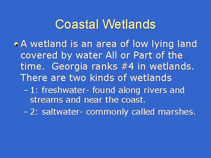 Coastal Wetlands A wetland is an area of low lying land covered by water Coastal Wetlands A wetland is an area of low lying land covered by water