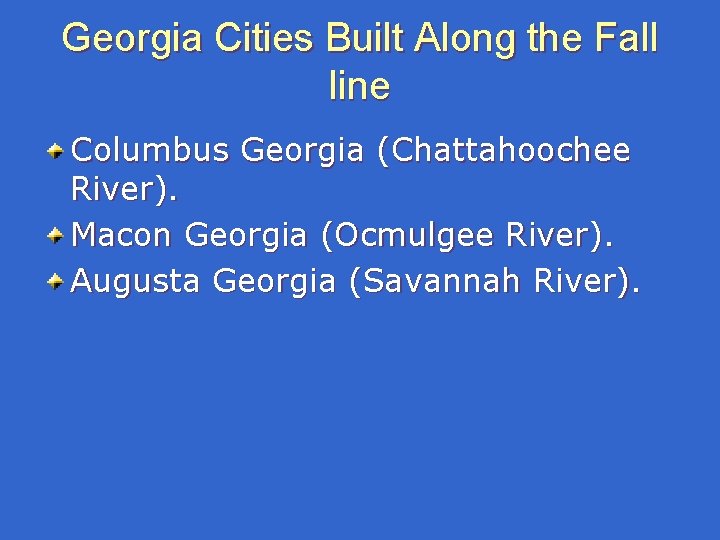 Georgia Cities Built Along the Fall line Columbus Georgia (Chattahoochee River). Macon Georgia (Ocmulgee Georgia Cities Built Along the Fall line Columbus Georgia (Chattahoochee River). Macon Georgia (Ocmulgee