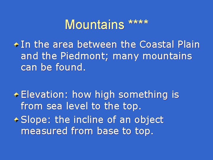 Mountains **** In the area between the Coastal Plain and the Piedmont; many mountains Mountains **** In the area between the Coastal Plain and the Piedmont; many mountains