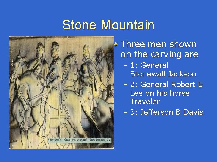 Stone Mountain Three men shown on the carving are – 1: General Stonewall Jackson Stone Mountain Three men shown on the carving are – 1: General Stonewall Jackson