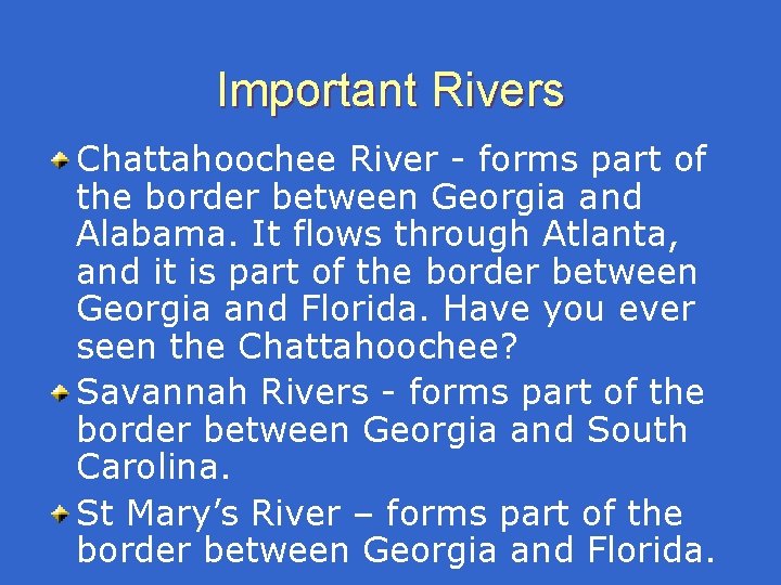 Important Rivers Chattahoochee River - forms part of the border between Georgia and Alabama. Important Rivers Chattahoochee River - forms part of the border between Georgia and Alabama.