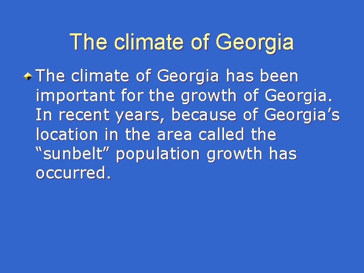 The climate of Georgia has been important for the growth of Georgia. In recent The climate of Georgia has been important for the growth of Georgia. In recent