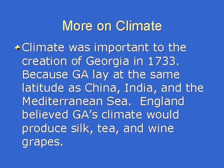 More on Climate was important to the creation of Georgia in 1733. Because GA More on Climate was important to the creation of Georgia in 1733. Because GA