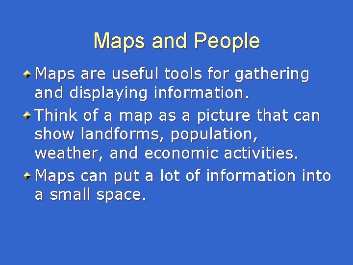 Maps and People Maps are useful tools for gathering and displaying information. Think of Maps and People Maps are useful tools for gathering and displaying information. Think of