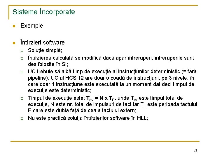 Sisteme Încorporate n Exemple n Întîrzieri software q q q Soluţie simplă; Întîrzierea calculată