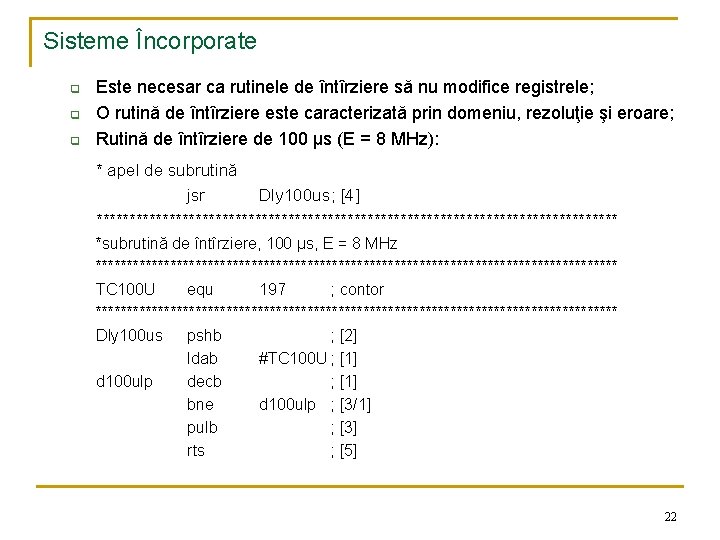 Sisteme Încorporate q q q Este necesar ca rutinele de întîrziere să nu modifice