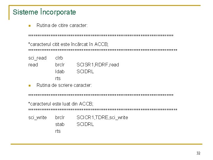 Sisteme Încorporate n Rutina de citire caracter: **************************************** *caracterul citit este încărcat în ACCB;