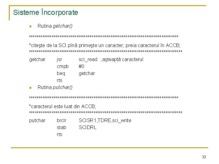 Sisteme Încorporate n Rutina getchar() **************************************** *citeşte de la SCI pînă primeşte un caracter;