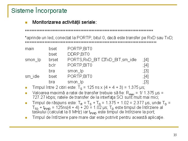 Sisteme Încorporate n Monitorizarea activităţii seriale: **************************************** *aprinde un led, conectat la PORTP, bitul