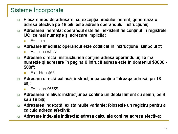 Sisteme Încorporate q q Fiecare mod de adresare, cu excepţia modului inerent, generează o