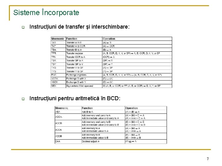 Sisteme Încorporate q Instrucţiuni de transfer şi interschimbare: q Instrucţiuni pentru aritmetică în BCD: