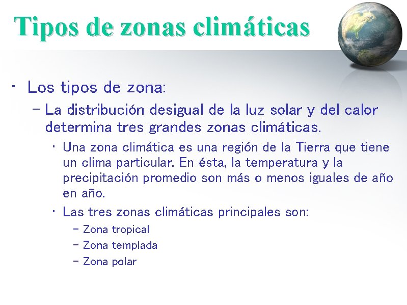 Tipos de zonas climáticas • Los tipos de zona: – La distribución desigual de