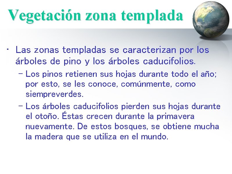 Vegetación zona templada • Las zonas templadas se caracterizan por los árboles de pino